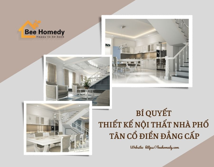 Bí Quyết Thiết Kế Nội Thất Nhà Phố Tân Cổ Điển Đẳng Cấp